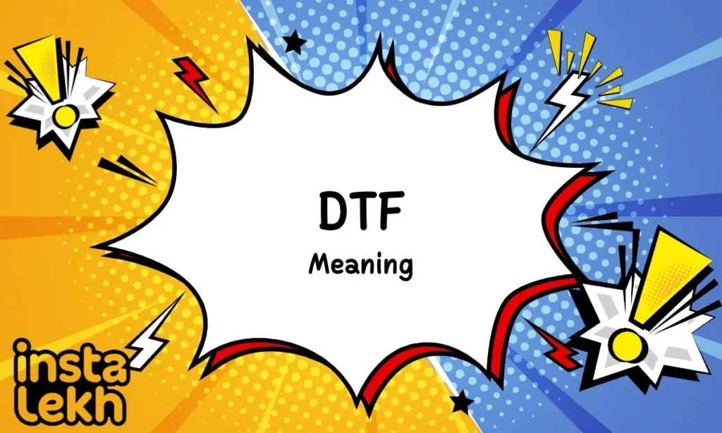 What is DTF Meaning 